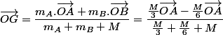 \overrightarrow{OG}=\dfrac{m_{A}.\overrightarrow{OA}+m_{B}.\overrightarrow{OB}}{m_{A}+m_{B}+M}=\dfrac{\frac{M}{3}\overrightarrow{OA}-\frac{M}{6}\overrightarrow{OA}}{\frac{M}{3}+\frac{M}{6}+M}
